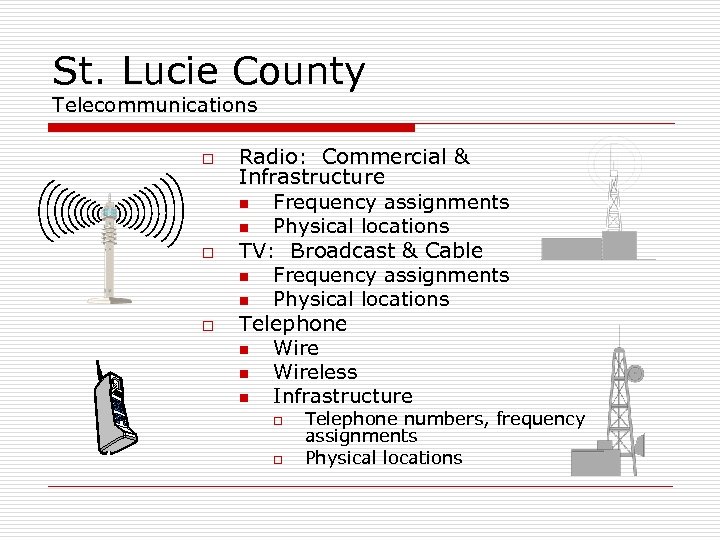 St. Lucie County Telecommunications o o o Radio: Commercial & Infrastructure n Frequency assignments