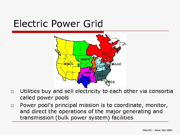 Electric Power Grid o o Utilities buy and sell electricity to each other via