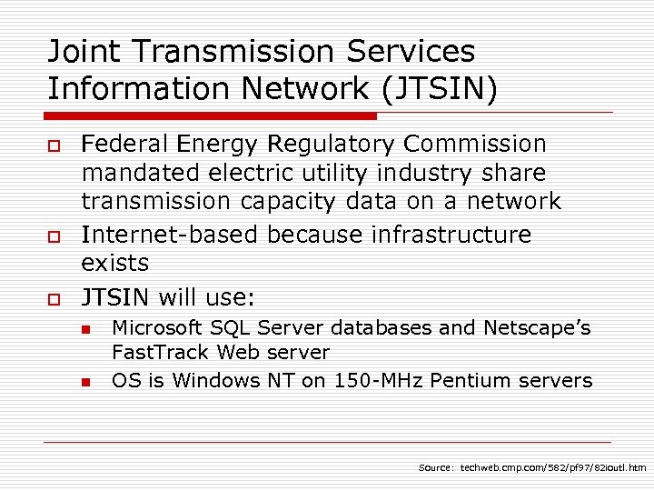 Joint Transmission Services Information Network (JTSIN) o o o Federal Energy Regulatory Commission mandated