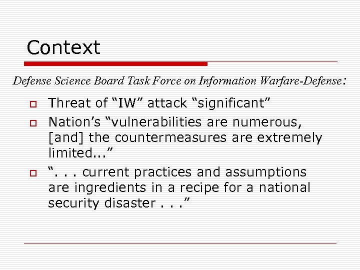 Context Defense Science Board Task Force on Information Warfare-Defense: o o o Threat of