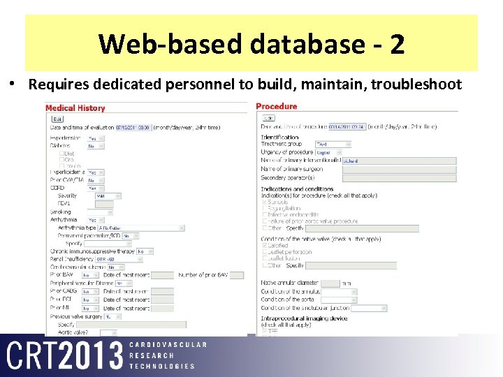 Web-based database - 2 • Requires dedicated personnel to build, maintain, troubleshoot 