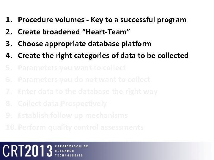 1. Procedure volumes - Key to a successful program 2. Create broadened “Heart-Team” 3.