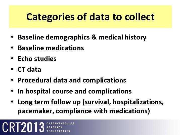 Categories of data to collect • • Baseline demographics & medical history Baseline medications