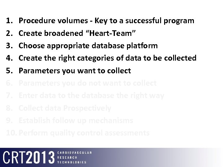 1. Procedure volumes - Key to a successful program 2. Create broadened “Heart-Team” 3.