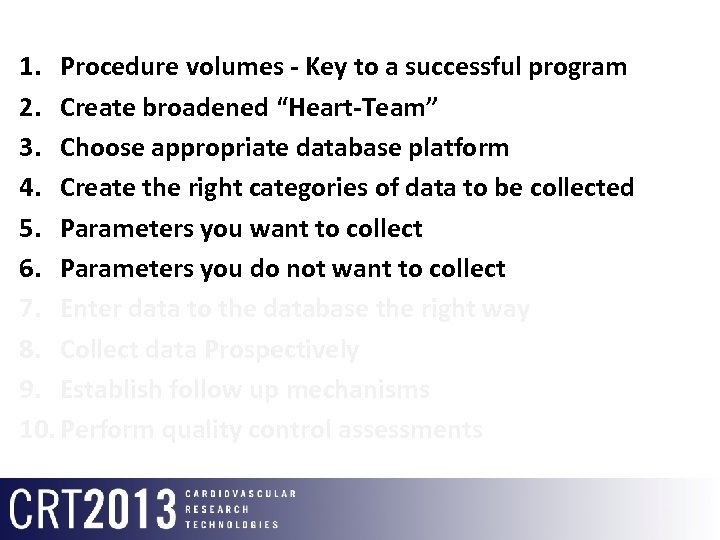 1. Procedure volumes - Key to a successful program 2. Create broadened “Heart-Team” 3.