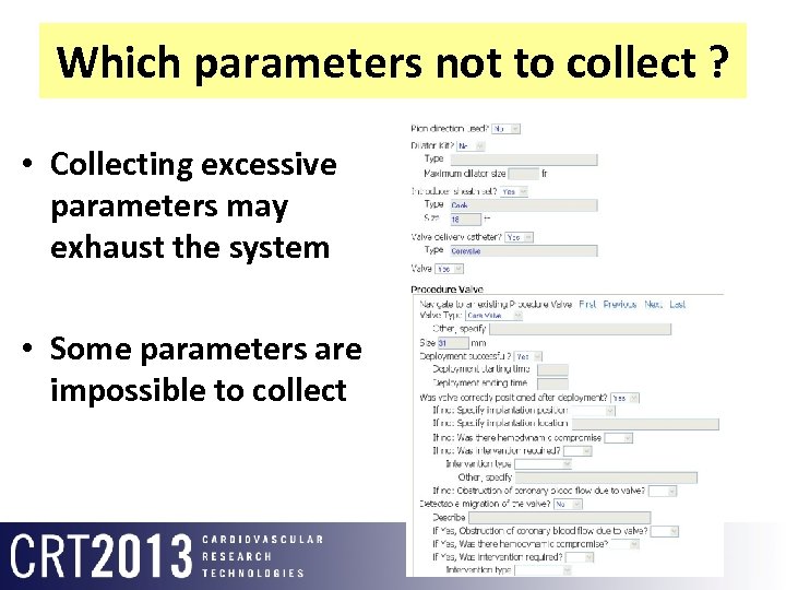 Which parameters not to collect ? • Collecting excessive parameters may exhaust the system