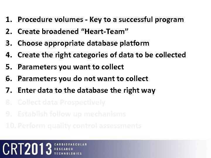 1. Procedure volumes - Key to a successful program 2. Create broadened “Heart-Team” 3.