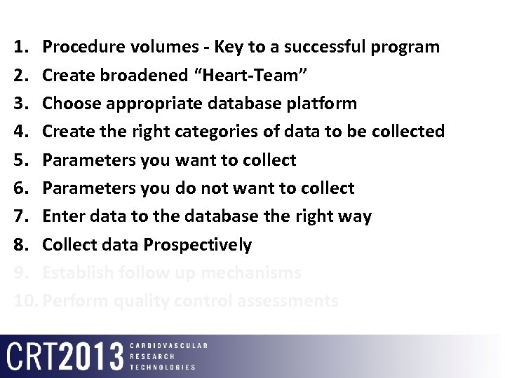 1. Procedure volumes - Key to a successful program 2. Create broadened “Heart-Team” 3.