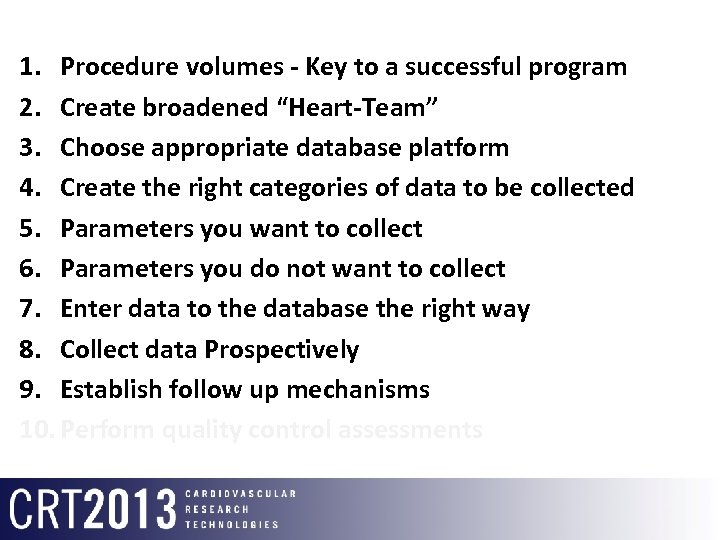 1. Procedure volumes - Key to a successful program 2. Create broadened “Heart-Team” 3.