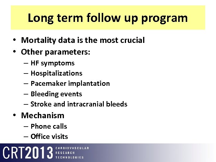 Long term follow up program • Mortality data is the most crucial • Other