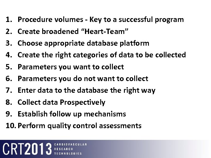 1. Procedure volumes - Key to a successful program 2. Create broadened “Heart-Team” 3.