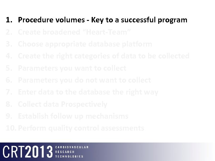 1. Procedure volumes - Key to a successful program 2. Create broadened “Heart-Team” 3.