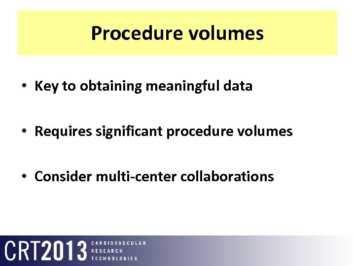 Procedure volumes • Key to obtaining meaningful data • Requires significant procedure volumes •