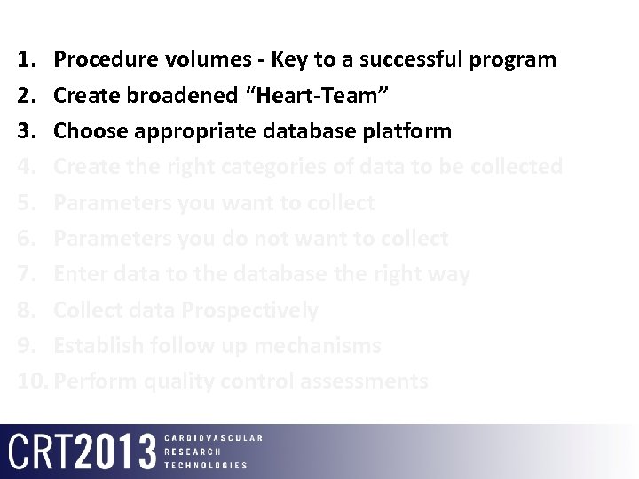 1. Procedure volumes - Key to a successful program 2. Create broadened “Heart-Team” 3.