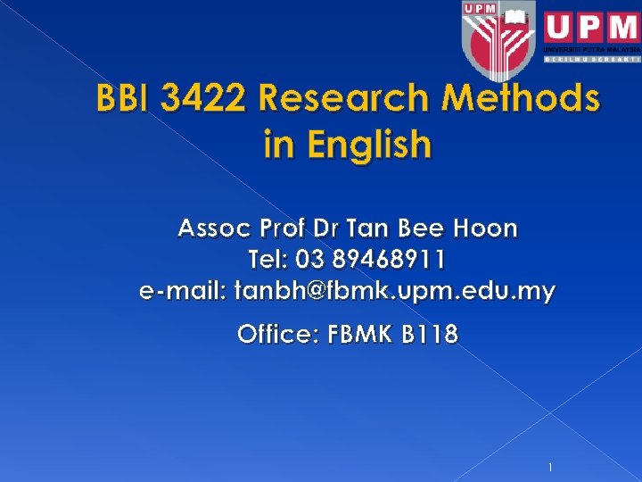 BBI 3422 Research Methods in English Assoc Prof Dr Tan Bee Hoon Tel: 03