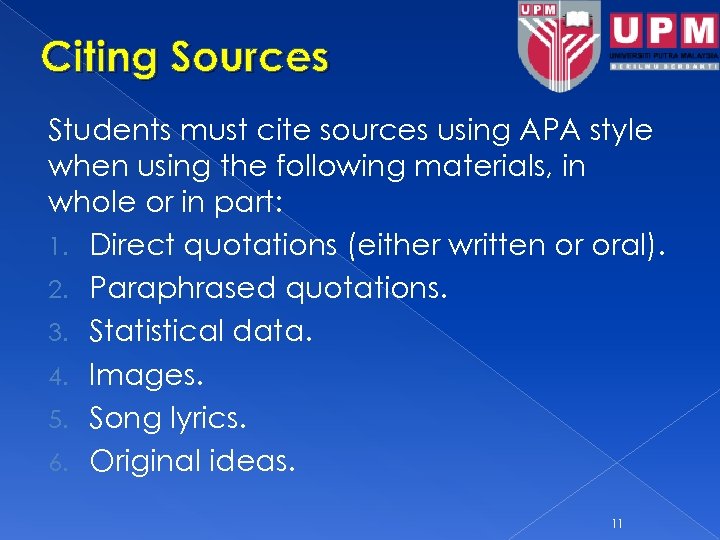 Citing Sources Students must cite sources using APA style when using the following materials,