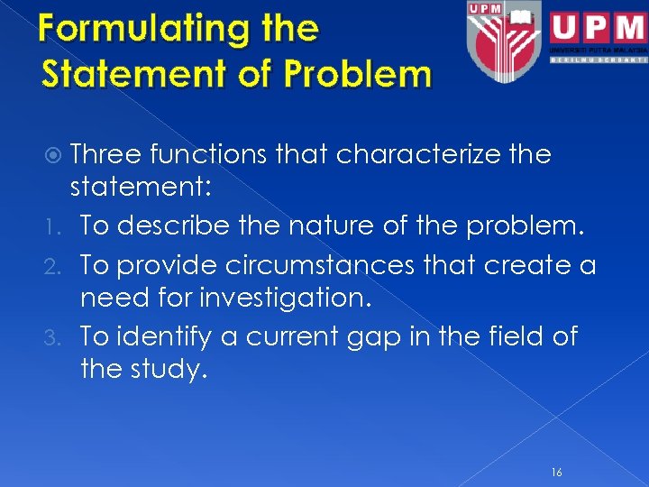 Formulating the Statement of Problem Three functions that characterize the statement: 1. To describe