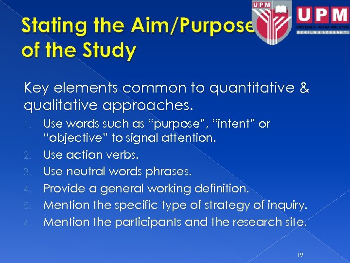 Stating the Aim/Purpose of the Study Key elements common to quantitative & qualitative approaches.