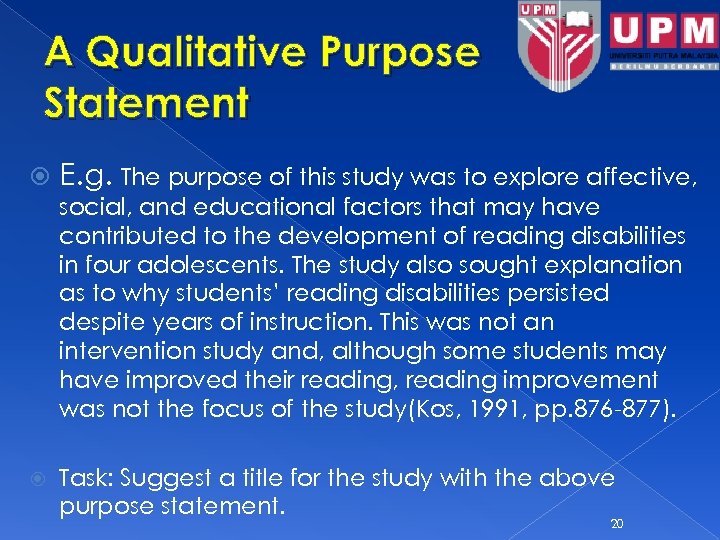 A Qualitative Purpose Statement E. g. The purpose of this study was to explore