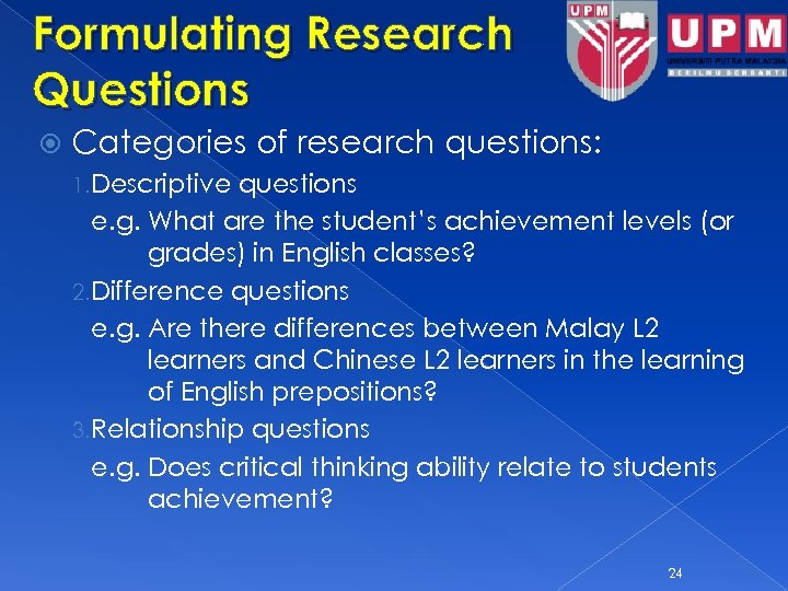 Formulating Research Questions Categories of research questions: 1. Descriptive questions e. g. What are