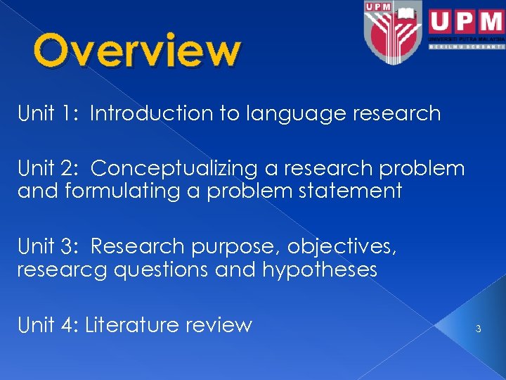 Overview Unit 1: Introduction to language research Unit 2: Conceptualizing a research problem and