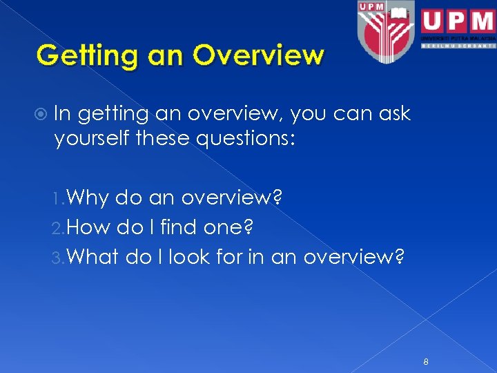 Getting an Overview In getting an overview, you can ask yourself these questions: 1.