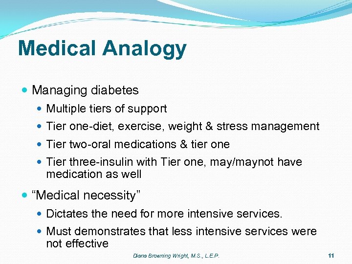 Medical Analogy Managing diabetes Multiple tiers of support Tier one-diet, exercise, weight & stress