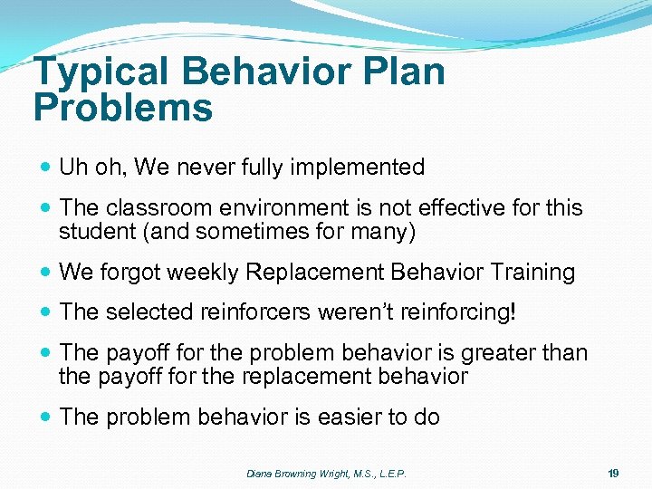 Typical Behavior Plan Problems Uh oh, We never fully implemented The classroom environment is