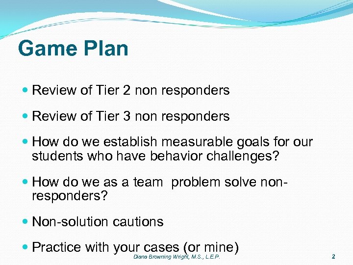 Game Plan Review of Tier 2 non responders Review of Tier 3 non responders