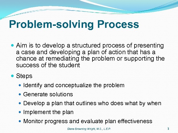Problem-solving Process Aim is to develop a structured process of presenting a case and