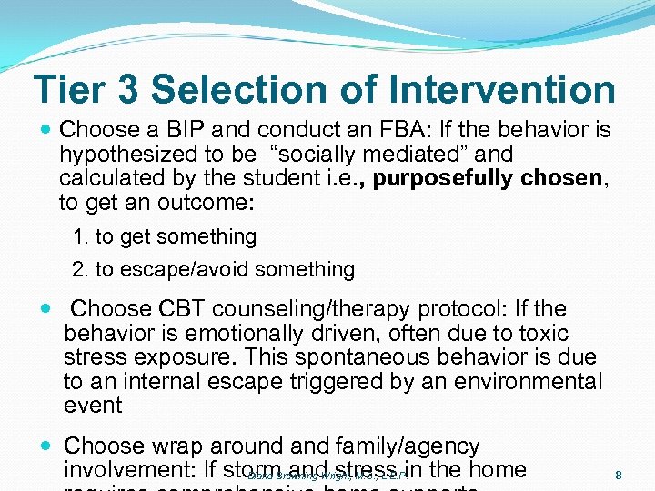 Tier 3 Selection of Intervention Choose a BIP and conduct an FBA: If the
