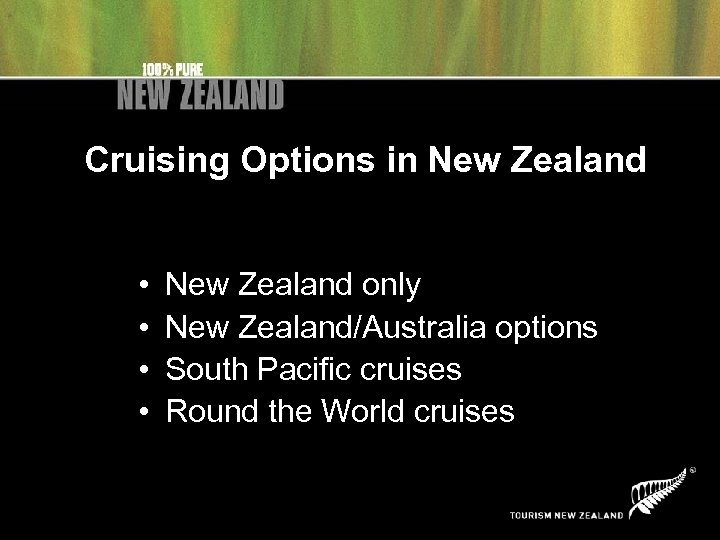 Cruising Options in New Zealand • • New Zealand only New Zealand/Australia options South