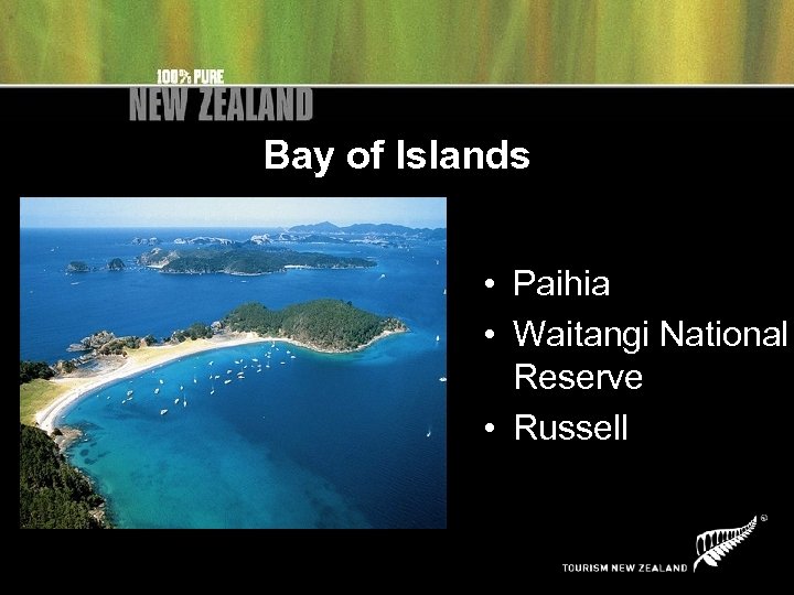 Bay of Islands • Paihia • Waitangi National Reserve • Russell 
