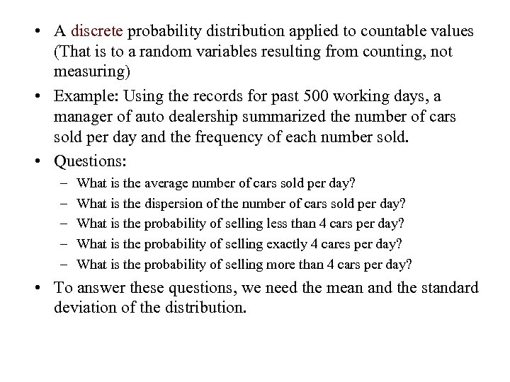  • A discrete probability distribution applied to countable values (That is to a