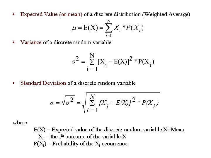  • Expected Value (or mean) of a discrete distribution (Weighted Average) • Variance