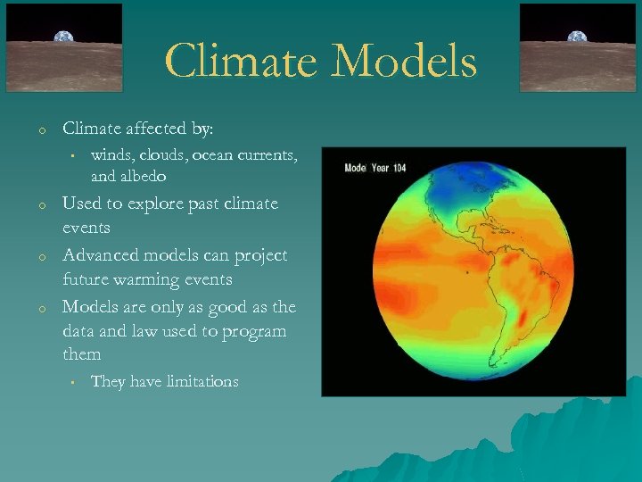 Climate Models o Climate affected by: • o o o winds, clouds, ocean currents,