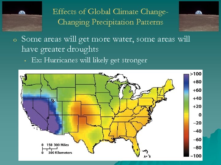 Effects of Global Climate Change. Changing Precipitation Patterns o Some areas will get more