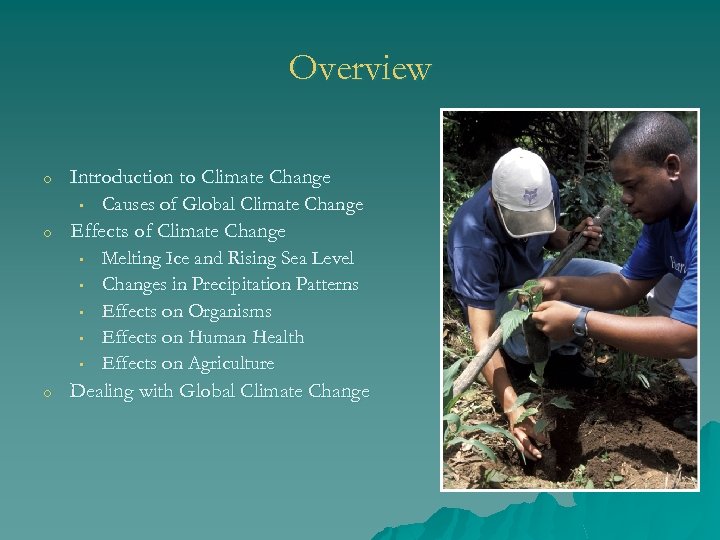 Overview o o o Introduction to Climate Change • Causes of Global Climate Change