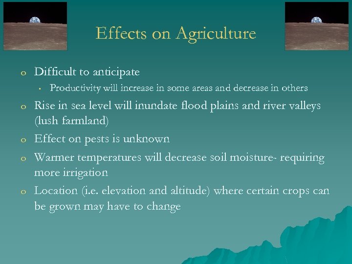 Effects on Agriculture o Difficult to anticipate • o o Productivity will increase in