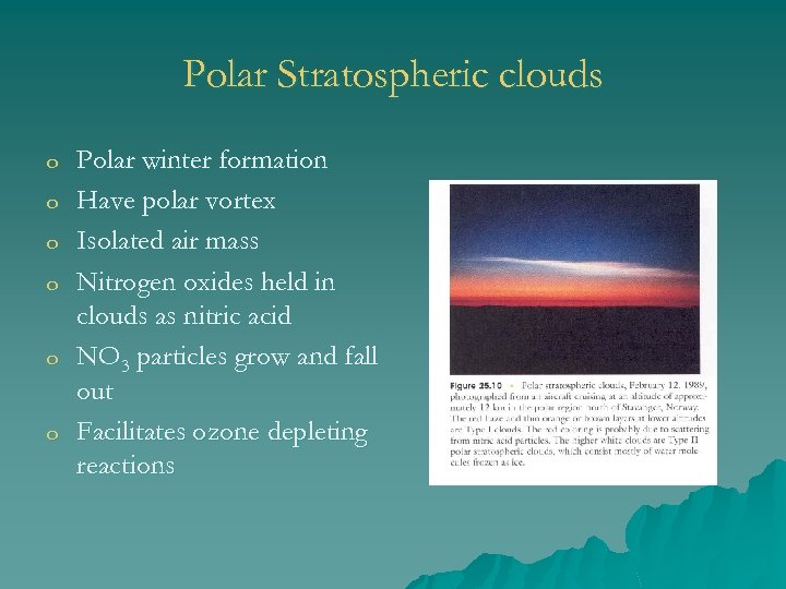 Polar Stratospheric clouds o o o Polar winter formation Have polar vortex Isolated air