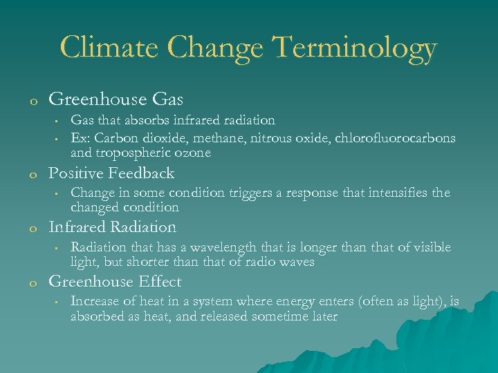 Climate Change Terminology o Greenhouse Gas • • o Positive Feedback • o Change