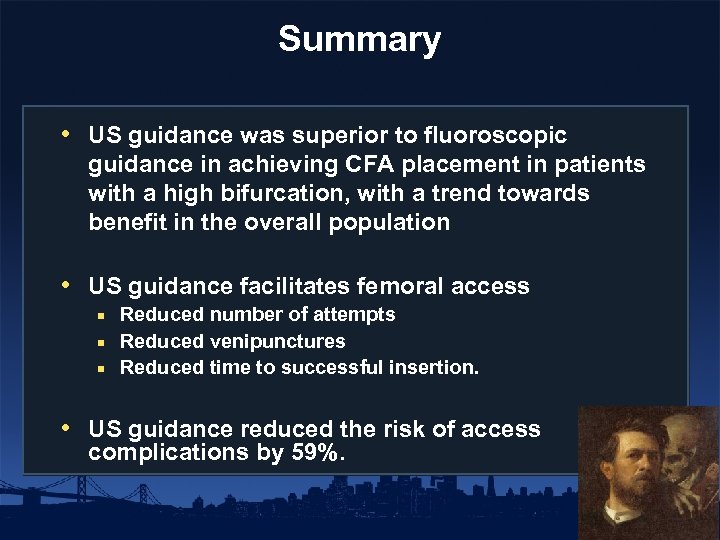 Summary • US guidance was superior to fluoroscopic guidance in achieving CFA placement in
