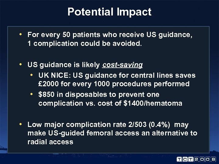 Potential Impact • For every 50 patients who receive US guidance, 1 complication could