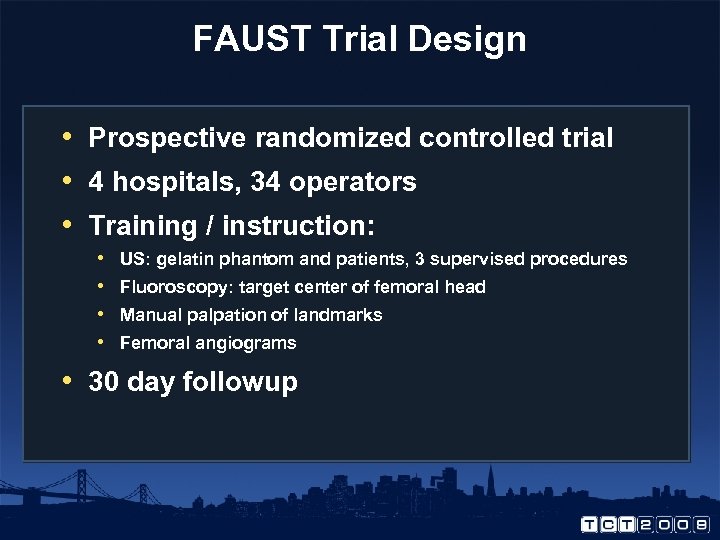 FAUST Trial Design • Prospective randomized controlled trial • 4 hospitals, 34 operators •
