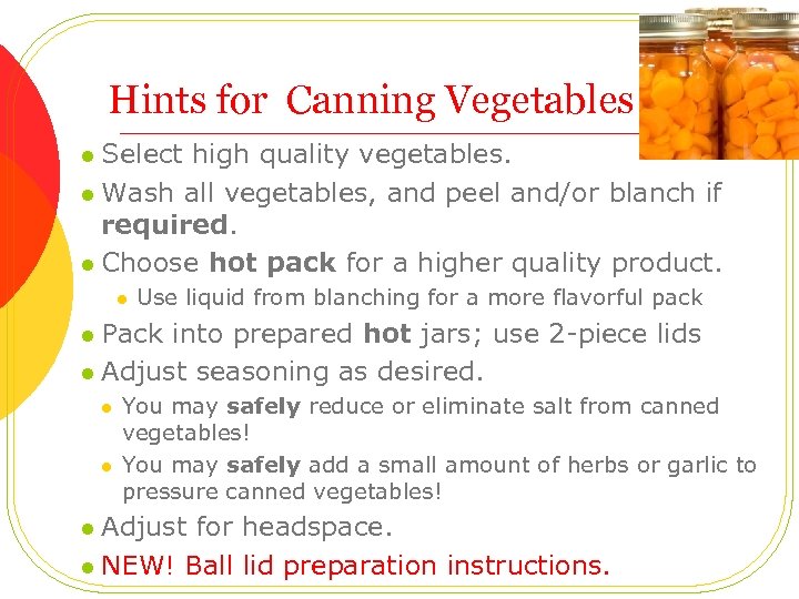 Hints for Canning Vegetables Safely Select high quality vegetables. l Wash all vegetables, and