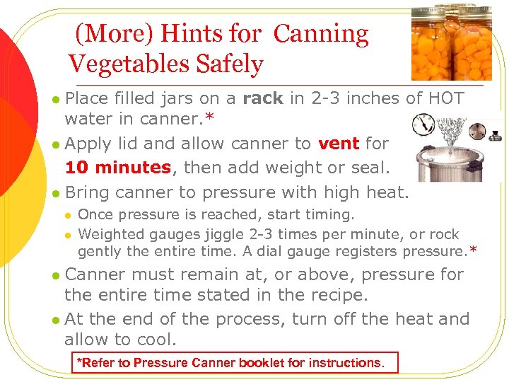 (More) Hints for Canning Vegetables Safely Place filled jars on a rack in 2