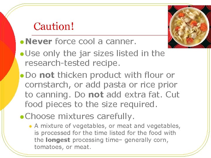 Caution! l Never force cool a canner. l Use only the jar sizes listed