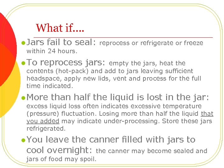 What if…. l Jars fail to seal: reprocess or refrigerate or freeze within 24