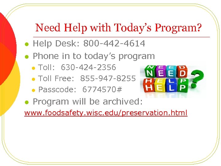 Need Help with Today’s Program? l l Help Desk: 800 -442 -4614 Phone in