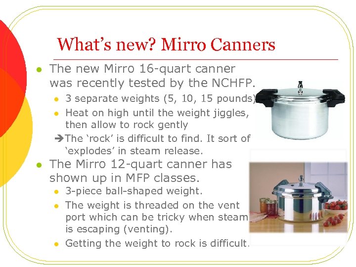 What’s new? Mirro Canners l The new Mirro 16 -quart canner was recently tested